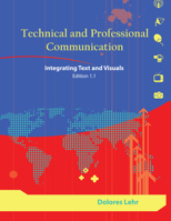 Technical and Professional Communication: Integrating Text and Visuals, Edition 1.1 158510793X Book Cover