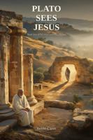 PLATO SEES JESUS (Plato and Jesus) 1971853275 Book Cover