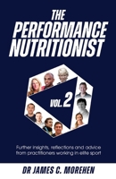 The Performance Nutritionist Vol. 2: Insights, reflections and advice from practitioners working in elite sport 1739871820 Book Cover
