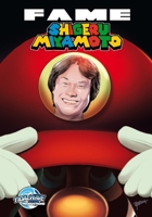 Fame: Shigeru Miyamoto - The Genius Behind Zelda and Mario 1968566015 Book Cover
