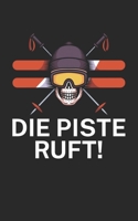 Die Piste ruft: Notizbuch f�r Skifahrer auf der Skipiste. 120 Seiten mit Seitezahlen. F�r Notizen oder die Planung des Apr�s Ski. 1677903635 Book Cover