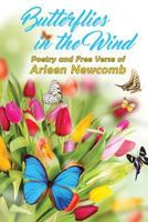 Butterflies in the Wind: Poetry and Free Verse of Arleen Newcomb 1630732168 Book Cover