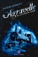 Agravelle ou l'envers du temps (French Edition) 2494837278 Book Cover