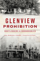 Glenview Prohibition: Bootleggers & Boondoggles 1467149284 Book Cover