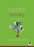 What You Didnt Learn from Your Parents About Money: A Guide to A Pricey Subject (What You Didn't Learn from Your Parents about) 1576839419 Book Cover