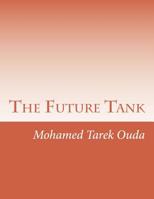 The Future Tank: New Idea 1539769968 Book Cover