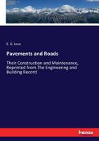 Pavements and Roads: Their Construction and Maintenance 117785578X Book Cover