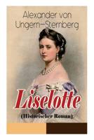 Liselotte (Historischer Roman) - Vollst�ndige Ausgabe 8027311454 Book Cover