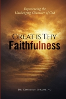 Great is Thy Faithfulness: Experiencing the Unchanging Character of God B0GZSSDS2B Book Cover