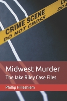 Midwest Murder: The Jake Riley Case Files B0FGWF3TVC Book Cover