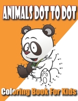 Animals Dot to Dot: Coloring Book for Kids B08MSGQLNC Book Cover