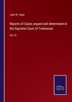 Reports of Cases argued and determined in the Supreme Court of Tennessee: Vol. III 3752555343 Book Cover