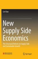 New Supply Side Economics: The Structural Reform on Supply Side and Sustainable Growth 9811351880 Book Cover