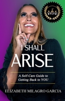 I Shall Arise: "A Self-Care Guide to Getting Back to YOU" B08P1NGRLG Book Cover