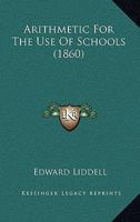 Arithmetic For The Use Of Schools 1165307308 Book Cover