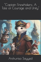 "Captain Firewhiskers: A Tale of Courage and Unity" B0CLZRB2GC Book Cover