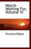 Worth Waiting For; Volume III 0353884855 Book Cover