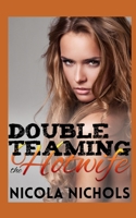 Double Teaming the Hotwife 1089562616 Book Cover