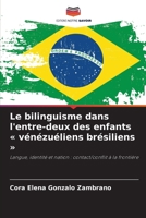Le bilinguisme dans l'entre-deux des enfants « vénézuéliens brésiliens »: Langue, identité et nation : contact/conflit à la frontière (French Edition) 6206830403 Book Cover