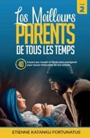 Les meilleurs parents des tous les temps - Tome 2: 40 leçons que Joseph et Marie nous enseignent pour réussir l'éducation de nos enfants B0CS3NQ82K Book Cover