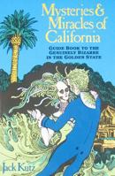 More Mysteries and Miracles of California: Guidebook to the Genuinely Bizarre in the Golden Gate State 0936455071 Book Cover