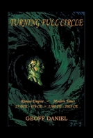 Turning Full Circle: Roman Empire 27 BCE - 476 CE = Modern Times 1500 CE - 2023 CE B0GFDQMYYS Book Cover