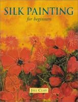 Silk Painting for Beginners 1861082665 Book Cover