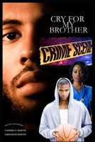 Cry for My Brother: A Round Table Tragedy B0BTKKDS82 Book Cover