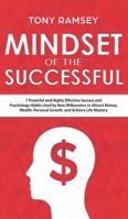 Mindset of the Successful: 7 Powerful and Highly Effective Success and Psychology Habits Used by New Millionaires to Attract Money, Wealth, Personal Growth, and Achieve Life Mastery 1950788407 Book Cover