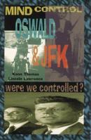Mind Control, Oswald & JFK: Were We Controlled? (Mind Control/Conspiracy) 0932813461 Book Cover