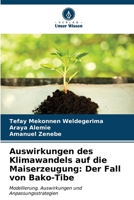 Auswirkungen des Klimawandels auf die Maiserzeugung: Der Fall von Bako-Tibe (German Edition) 6207181581 Book Cover