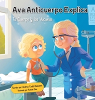 Ava Anticuerpo Explica: Tu Cuerpo y las Vacunas (Spanish Edition) 1733421017 Book Cover
