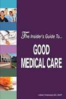 The Insider's Guide to Good Medical Care 1456377116 Book Cover