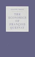 The Economics of Francois Quesnay (Studies in Political Economy) 082230757X Book Cover