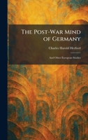 The Post-War Mind of Germany: And Other European Studies 1025918673 Book Cover