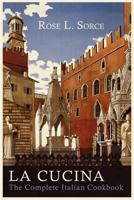 La Cucina: The Complete Italian Cookbook 1614272700 Book Cover