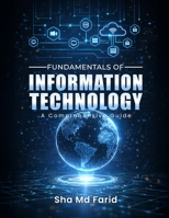 Fundamentals of Information Technology: A Comprehensive Guide B0GNPNF6QZ Book Cover