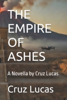 THE EMPIRE OF ASHES: A Novella by Cruz Lucas B0GPNX5DGL Book Cover