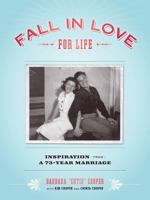 Fall in Love for Life: Inspiration from a 73-Year Marriage 1452109168 Book Cover