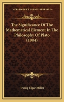 The Significance Of The Mathematical Element In The Philosophy Of Plato (1904) 1018488391 Book Cover