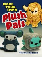 Make Your Own Plush Pals 048647674X Book Cover