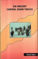 On Ancient Central Asian Tracks 0226771741 Book Cover