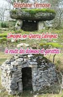 Limogne-En-Quercy Calvignac La Route Des Dolmens Et Gariottes 2365415628 Book Cover