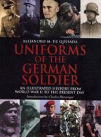 Uniforms Of The German Soldier: An Illustrated History From World War II To The Present Day 1853676799 Book Cover