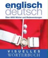 Visuelles Wörterbuch Englisch-Deutsch: Über 6000 Wörter und Redewendungen 3831090343 Book Cover