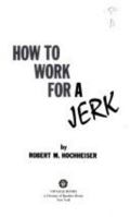 How to Work for a Jerk 0394747771 Book Cover