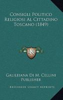 Consigli Politico Religiosi Al Cittadino Toscano (1849) 1120418925 Book Cover