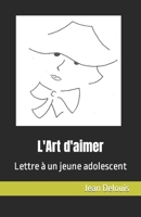 L'Art d'aimer: Lettre à un jeune adolescent (French Edition) B0CL7YMNZT Book Cover
