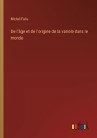 De l'âge et de l'origine de la variole dans le monde (French Edition) 3385066115 Book Cover
