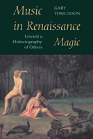 Music in Renaissance Magic: Toward a Historiography of Others 0226807924 Book Cover